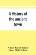 A history of the ancient town and manor... - Bild 1