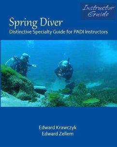 Spring Diver: Distinctive Specialty Guide for PADI Instructors - Krawczyk, Edward; Zellem, Edward