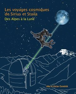 Les Voyages Cosmiques de Sirius et Staila: Des Alpes a la Lune - Ourednik, Vaclav; Ourednik, Jitka