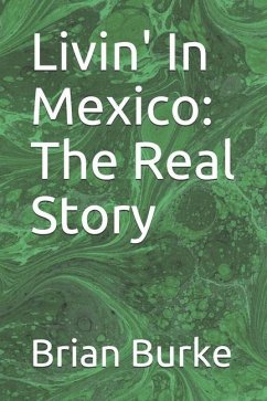 Livin' In Mexico: The Real Story - Burke, Brian