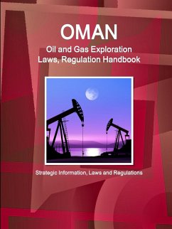 Oman Oil and Gas Exploration Laws, Regulation Handbook - Strategic Information, Laws and Regulations - Ibp, Inc.