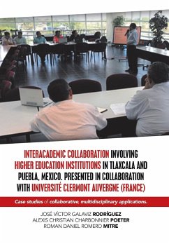 Interacademic Collaboration Involving Higher Education Institutions in Tlaxcala and Puebla, Mexico. Presented in Collaboration with Université Clermont Auvergne (France) - Rodríguez, José Víctor Galaviz; Poeter, Alexis Christian Charbonnier; Mitre, Roman Daniel Romero