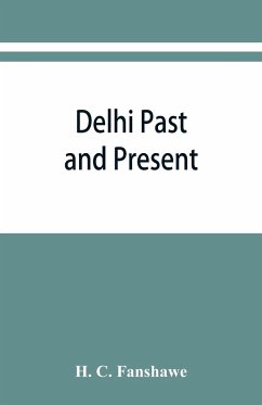 Delhi past and present - C. Fanshawe, H.