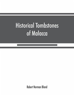 Historical tombstones of Malacca, mostly of Portuguese origin, with the inscriptions in detail and illustrated by numerous photographs - Norman Bland, Robert