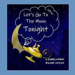 Let's Go to the Moon Tonight!: a lullaby - Murray, Jeanmela