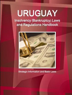 Uruguay Insolvency (Bankruptcy) Laws and Regulations Handbook - Strategic Information and Basic Laws - Ibp, Inc.