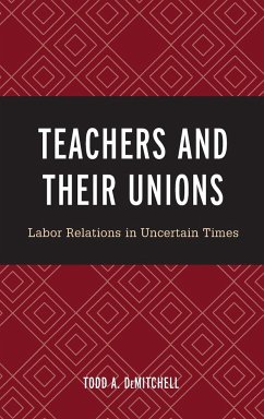 Teachers and Their Unions - Demitchell, Todd A.