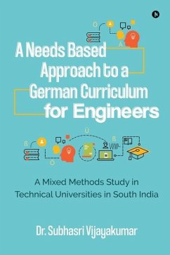 A Needs Based Approach to a German Curriculum for Engineers: A mixed methods study in technical universities in south India - Subhasri Vijayakumar