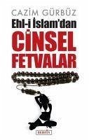 Ehl-i Islamdan Cinsel Fetvalar - Gürbüz, Cazim