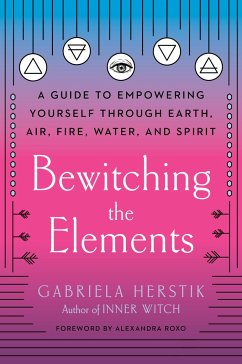Bewitching the Elements - Herstik, Gabriela (Gabriela Herstik)