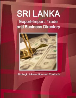 Sri Lanka Export-Import, Trade and Business Directory - Strategic Information and Contacts - IBP. Inc.