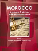 Morocco Investment, Trade Laws and Regulations Handbook Volume 1 Strategic Information and Basic Laws