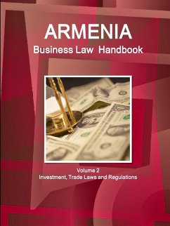 Armenia Business Law Handbook Volume 2 Investment, Trade Laws and Regulations - Ibp, Inc.