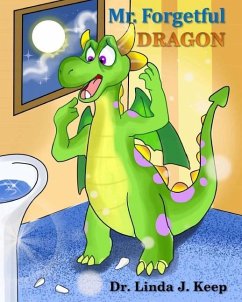 Mr. Forgetful Dragon: Vol 1, Ed 1 (English), also Translated into French & Spanish (The Dragon Series) (English Edition) - Keep, Linda J.