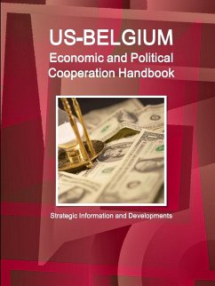 US-Belgium Economic and Political Cooperation Handbook - Strategic Information and Developments - Ibp, Inc.