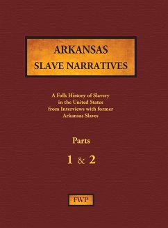 Arkansas Slave Narratives - Parts 1 & 2 - Federal Writers' Project (Fwp); Works Project Administration (Wpa)