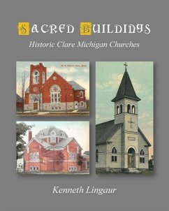 Sacred Buildings: Historic Clare Michigan Churches - Lingaur, Kenneth L.