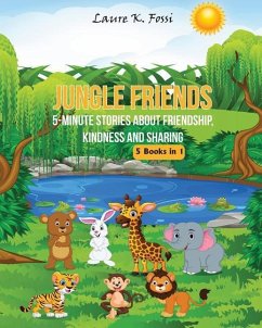 Jungle Friends: 5-Minute Stories About Friendship, Kindness And Sharing - Fossi, Laure K.