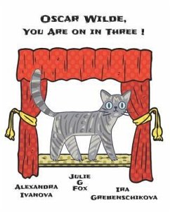 Oscar Wilde, You Are On In Three! - Ivanova, Alexandra; Grebenschikova, Ira; Fox, Julie G.