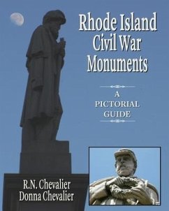 Rhode Island Civil War Monuments: A pictorial guide to the Civil War monuments and memorials of Rhode Island from a historical and artistic view - Chevalier, Donna; Chevalier