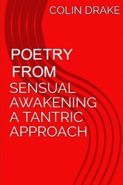 Poetry From Sensual Awakening, a Tantric Approach - Drake, Colin