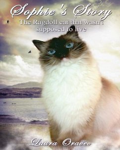 Sophie's Story: The Ragdoll cat that wasn't supposed to live - Oravec, Laura