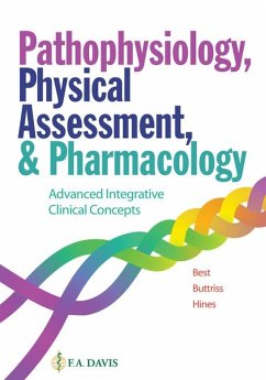 Pathophysiology, Physical Assessment, and Pharmacology: Advanced Integrative Clinical Concepts - Best, Janie; Buttris, Grace; Hines, Annette