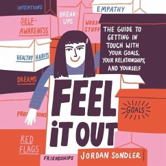 Feel It Out: The Guide to Getting in Touch with Your Goals, Your Relationships, and Yourself - Sondler, Jordan