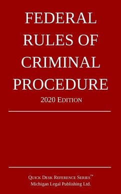 Federal Rules of Criminal Procedure; 2020 Edition - Michigan Legal Publishing Ltd.