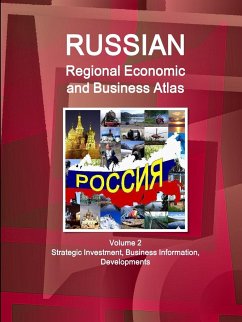 Russian Regional Economic and Business Atlas Volume 2 Strategic Investment, Business Information, Developments - Ibpus. Com