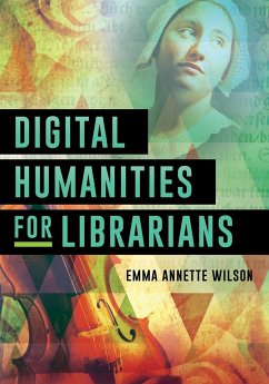 Digital Humanities for Librarians - Wilson, Emma Annette