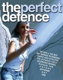 The Perfect Defence: The best of the best self-defense manual for anyone, anywhere, anytime.