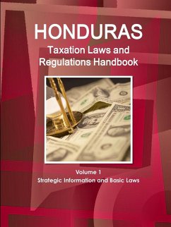 Honduras Taxation Laws and Regulations Handbook Volume 1 Strategic Information and Basic Laws - Ibp, Inc.