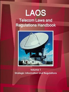 Laos Telecom Laws and Regulations Handbook Volume 1 Strategic Information and Regulations - Ibp, Inc.