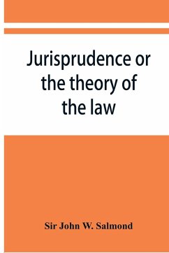 Jurisprudence or the theory of the law - John W. Salmond