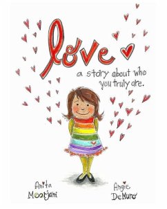 Love: A story about who you truly are. - Demuro, Angie; Moorjani, Anita