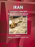 Iran Company Laws and Regulations Handbook Volume 1 Strategic Information and Basic Laws