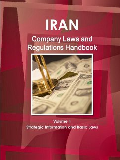 Iran Company Laws and Regulations Handbook Volume 1 Strategic Information and Basic Laws - Ibp, Inc.