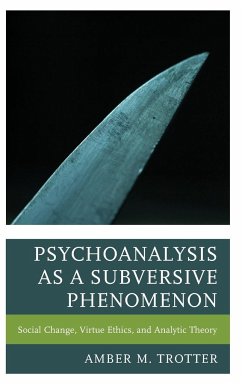 Psychoanalysis as a Subversive Phenomenon - Trotter, Amber M.