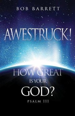 Awestruck! How Great Is Your God?: Psalm 111 - Barrett, Bob