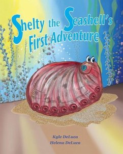 Shelty the Seashell's First Adventure - DeLuca, Kyle B.; DeLuca, Helena a.