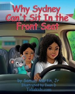 Why Sydney Can't Sit in the Front Seat: Seat belt and airbag safety for children - Martin, Samuel E.