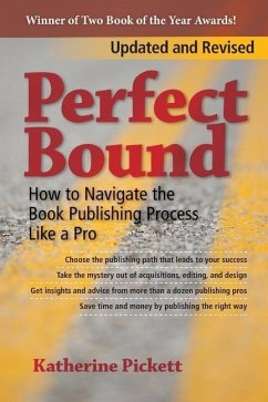 Perfect Bound: How to Navigate the Book Publishing Process Like a Pro (Revised Edition) - Pickett, Katherine