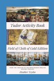 The Tudor Activity Book: Field of Cloth of Gold Edition