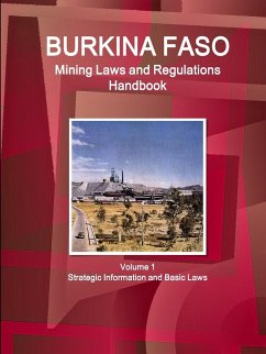 Burkina Faso Mining Laws and Regulations Handbook Volume 1 Strategic Information and Basic Laws - Ibp, Inc.
