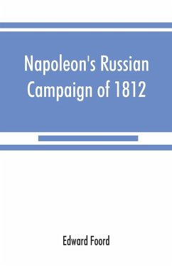 Napoleon's Russian campaign of 1812 - Foord, Edward