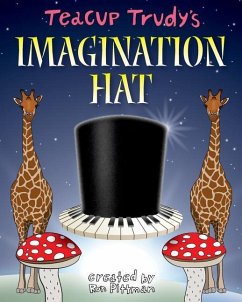 Teacup Trudy's The Imagination Hat: A Children's Story Book - Pittman, Ron