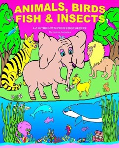 Animals, Birds, Fish, & Insects: A-Z Rhyming with Proffessor Kerrice - Accarias, Kerrice