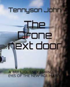 The Drone next door: A brief journey behind the eyes of the new-age H.a.w.k - John, Tennyson Samuel