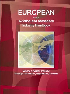 EU Aviation and Aerospace Industry Handbook Volume 1 Aviation Industry - Ibp, Inc.